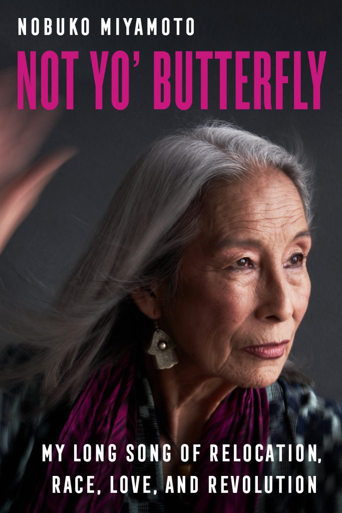 Book cover with a close-up photo of Nobuko Miyamoto and text "Not Yo' Butterfly: My Long Song of Relocation, Race, Love, and Revolution"