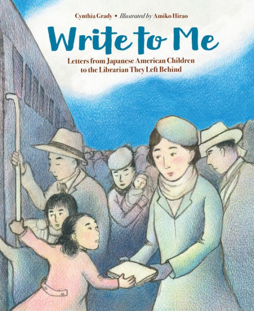 Book cover for Write to Me with an illustration of Japanese Americans boarding a train to camp.