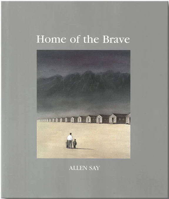 Book cover of Home of the Brave by Allen Say, with an illustration of a man and two children walking next to barracks.