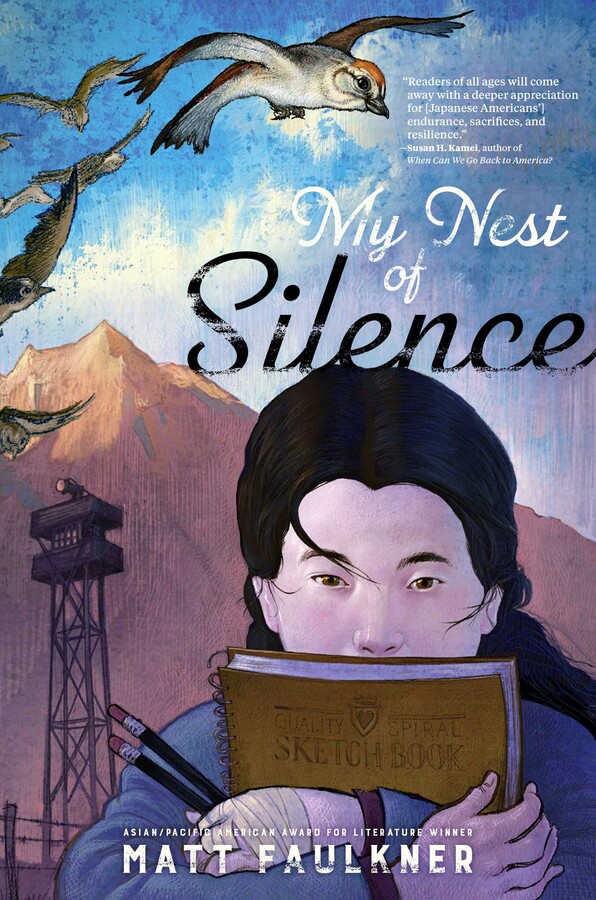 Cover of My Nest of Silence by Matt Faulkner. Art shows a young Japanese American woman holding a book as birds fly over her. Mountains and a guard tower are in the background.