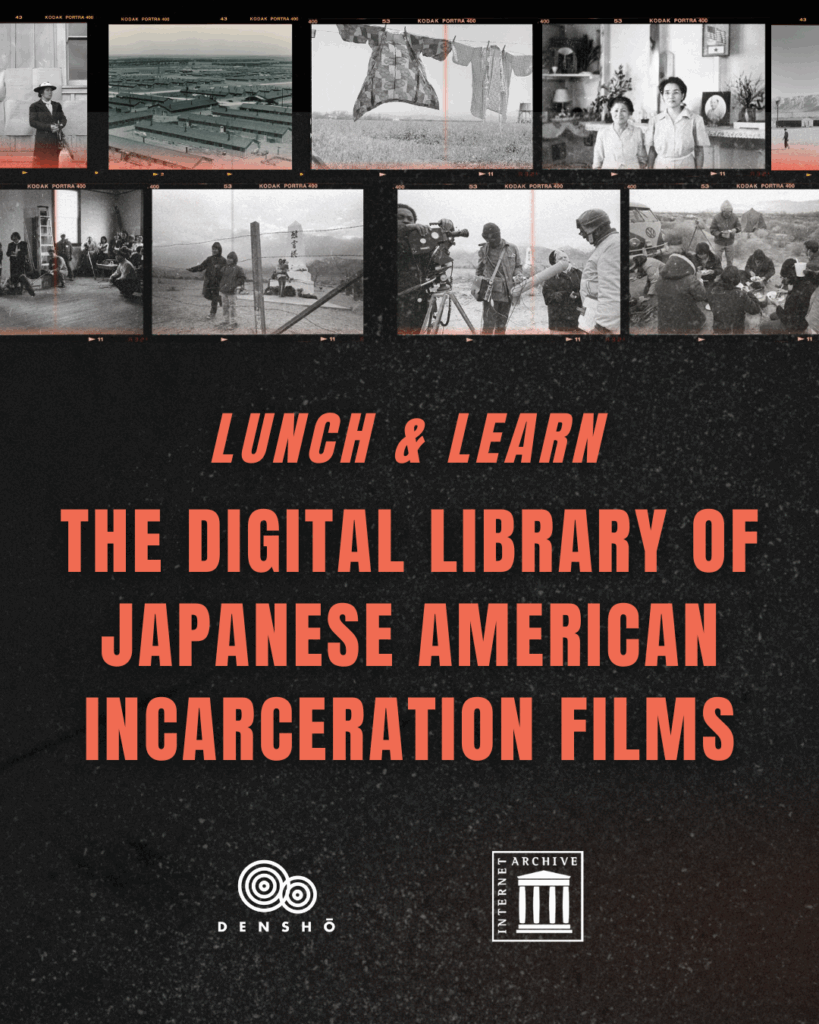 Graphic with film negatives depicting scenes from Japanese American incarceration during World War II and later pilgrimages to former camp sites. Text reads Lunch and Learn: The Digital Library of Japanese American Incarceration Films.