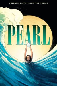 Book cover of Pearl by Sherri L. Smith with an illustration of a Japanese American teenager swimming in the ocean with a large pearl.