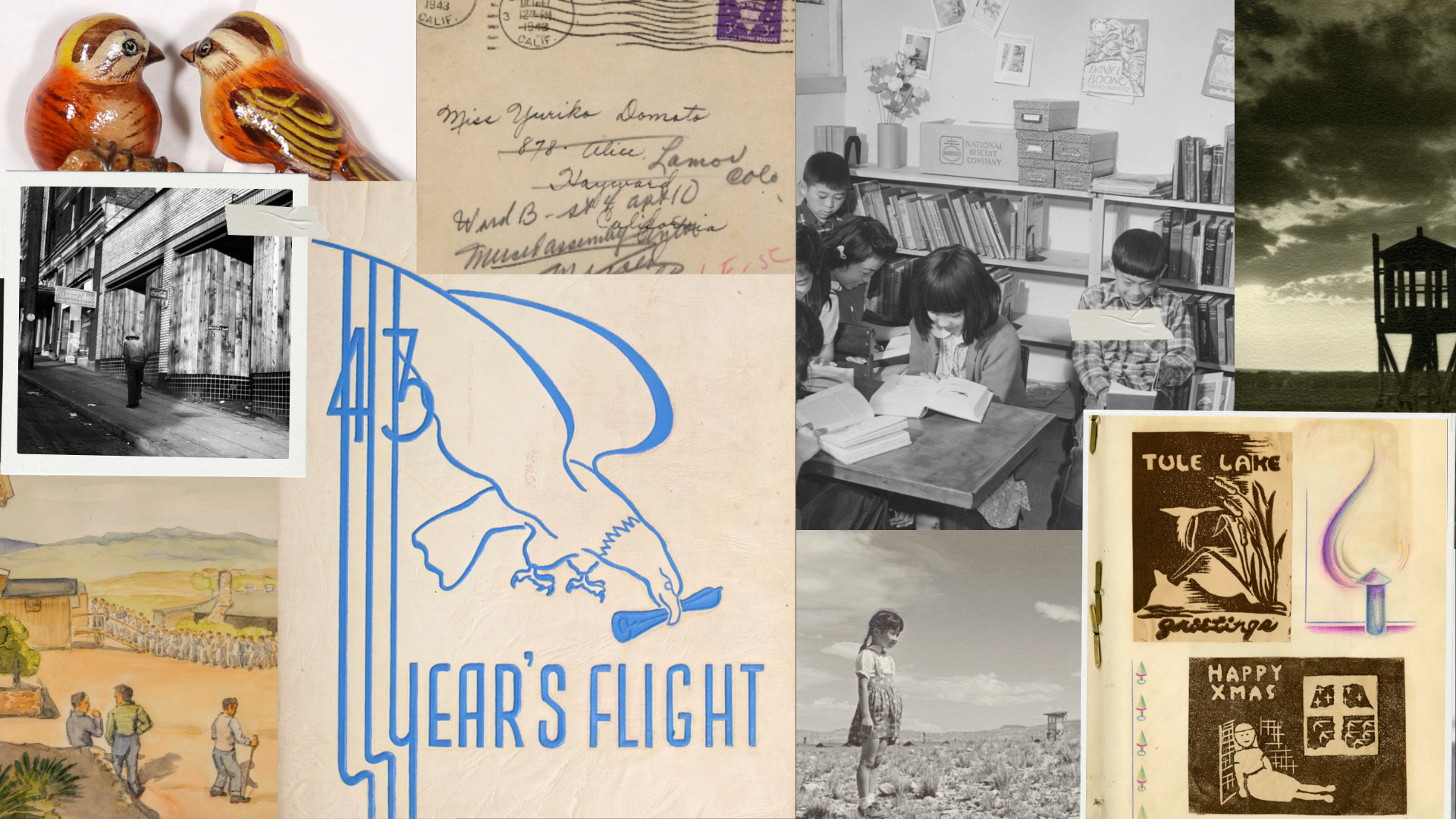 Collage of objects from Densho's archives, including an image of birds, an envelope, a black-and-white image of school children, a photo of a camp guard tower, a painting of a WWII camp, a "Year's Flight" yearbook cover, a black and white photo of a young girl in a field, and a scan of drawings with the words "Tule Lake" and "Happy XMas."